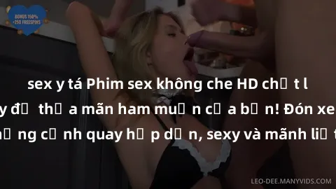 sex y tá Phim sex không che HD chất lượng cao - Xem ngay để thỏa mãn ham muốn của bạn! Đón xem những cảnh quay hấp dẫn, sexy và mãnh liệt trong phim sex mới nhất!