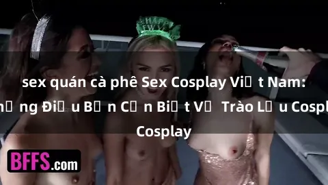 sex quán cà phê Sex Cosplay Việt Nam: Những Điều Bạn Cần Biết Về Trào Lưu Cosplay