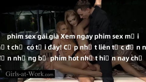 phim sex gái già Xem ngay phim sex mới nhất, hấp dẫn nhất chỉ có tại đây! Cập nhật liên tục đến những bộ phim hot nhất hiện nay chỉ trong vài cú click!