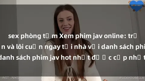 sex phòng tắm Xem phim jav online: trải nghiệm hấp dẫn và lôi cuốn ngay tại nhà với danh sách phim jav hot nhất được cập nhật liên tục.