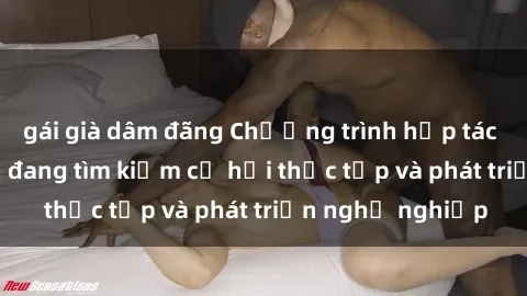 gái già dâm đãng Chương trình hợp tác JAV cho sinh viên đang tìm kiếm cơ hội thực tập và phát triển nghề nghiệp