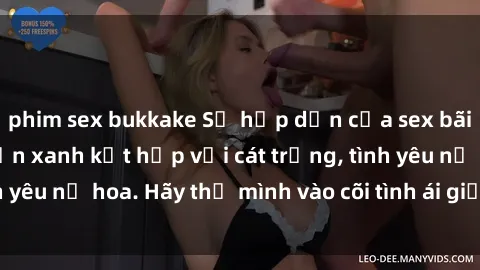 phim sex bukkake Sự hấp dẫn của sex bãi biển: Khi sóng biển xanh kết hợp với cát trắng, tình yêu nở hoa. Hãy thả mình vào cõi tình ái giữa sóng biển!