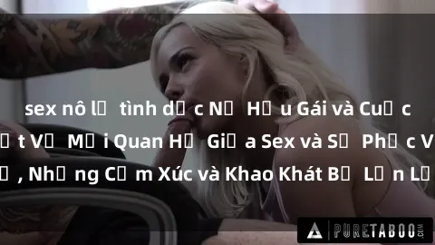 sex nô lệ tình dục Nữ Hầu Gái và Cuộc Sống Của Họ: Bí Mật Về Mối Quan Hệ Giữa Sex và Sự Phục Vụ, Những Cảm Xúc và Khao Khát Bị Lẫn Lộn Trong Lĩnh Vực Này.
