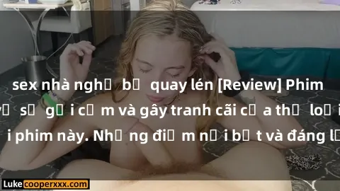 sex nhà nghỉ bị quay lén [Review] Phim sex loli: Đánh giá về sự gợi cảm và gây tranh cãi của thể loại phim này. Những điểm nổi bật và đáng lưu ý khi xem phim loli.