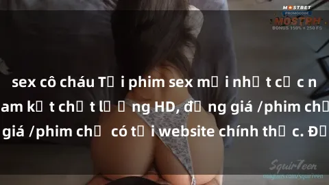 sex cô cháu Tải phim sex mới nhất cực nhanh không virus, cam kết chất lượng HD, đồng giá /phim chỉ có tại website chính thức. Đặt ngay!