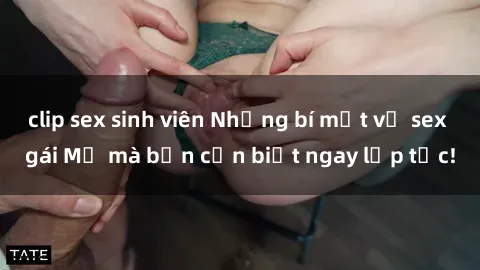 clip sex sinh viên Những bí mật về sex gái Mỹ mà bạn cần biết ngay lập tức!