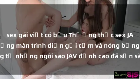 sex gái việt có bầu Thưởng thức sex JAV idol miễn phí: Những màn trình diễn gợi cảm và nóng bỏng từ những ngôi sao JAV đỉnh cao đã sẵn sàng để bạn khám phá.