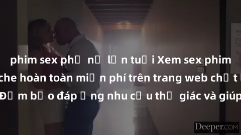 phim sex phụ nữ lớn tuổi Xem sex phim Việt Nam không che hoàn toàn miễn phí trên trang web chất lượng cao. Đảm bảo đáp ứng nhu cầu thị giác và giúp thỏa mãn mong muốn của bạn.