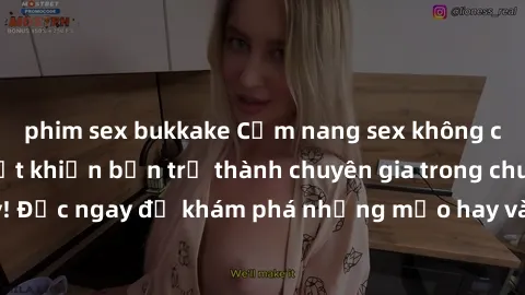 phim sex bukkake Cẩm nang sex không che: Những bí quyết khiến bạn trở thành chuyên gia trong chuyện ấy! Đọc ngay để khám phá những mẹo hay và bí quyết tình dục không che.
