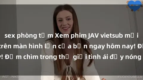 sex phòng tắm Xem phim JAV vietsub mới nhất và hấp dẫn trên màn hình lớn của bạn ngay hôm nay! Đắm chìm trong thế giới tình ái đầy nóng bỏng và kích thích.