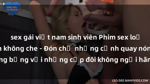 sex gái việt nam sinh viên Phim sex loạn luân đầy kích thích không che - Đón chờ những cảnh quay nóng bỏng với những cặp đôi không ngại hãm hiếp gia đình trong lòng