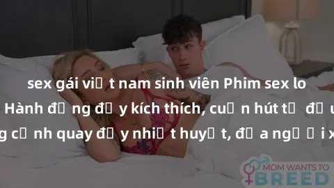 sex gái việt nam sinh viên Phim sex loạn luân Nhật Bản: Hành động đầy kích thích, cuốn hút từ đầu đến cuối. Những cảnh quay đầy nhiệt huyết, đưa người xem vào thế giới độc đáo của tình thân. Đừng bỏ l