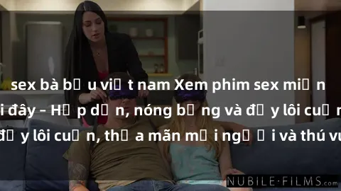 sex bà bầu việt nam Xem phim sex miễn phí online ngay tại đây – Hấp dẫn, nóng bỏng và đầy lôi cuốn, thỏa mãn mọi người và thú vui của bạn!