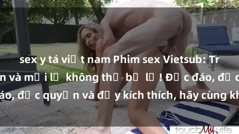 sex y tá việt nam Phim sex Vietsub: Trải nghiệm hấp dẫn và mới lạ không thể bỏ lỡ! Độc đáo, độc quyền và đầy kích thích, hãy cùng khám phá ngay!