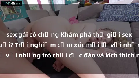 sex gái có chồng Khám phá thế giới sex trực tuyến: Hơn tuổi? Trải nghiệm cảm xúc mới lạ với những trò chơi độc đáo và kích thích người lớn