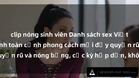 clip nóng sinh viên Danh sách sex Việt Nam không che - Ảnh toàn cảnh phong cách mới đầy quyến rũ và nóng bỏng, cực kỳ hấp dẫn, không thể bỏ qua!
