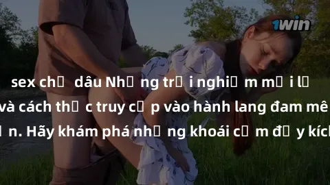 sex chị dâu Những trải nghiệm mới lạ với sex tập thể và cách thức truy cập vào hành lang đam mê của bạn. Hãy khám phá những khoái cảm đầy kích thích với tập thể hấp dẫn!