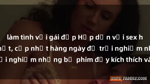 làm tình với gái đẹp Hấp dẫn với sex hentai vietsub mới nhất, cập nhật hàng ngày để trải nghiệm những bộ phim đầy kích thích và hấp dẫn.